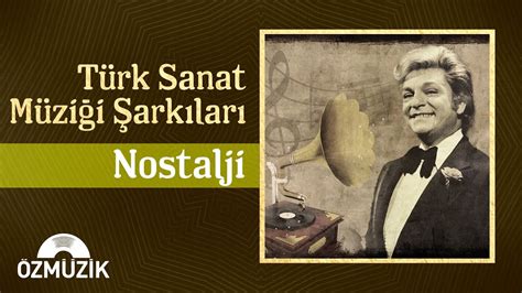 nostalji türk sanat müziği şarkılar dinle